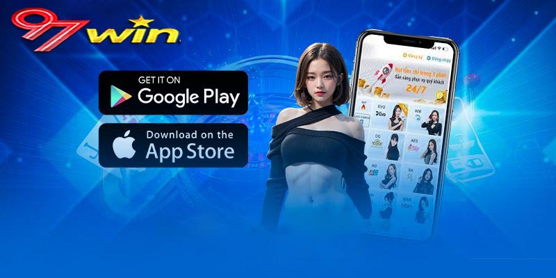 Tải App 97win | Cổng Game cá cược đỉnh cao trong tầm tay bạn